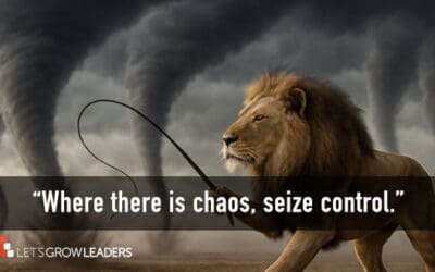 Chaos at Work and the One Sentence of Leadership Advice That Changed Everything