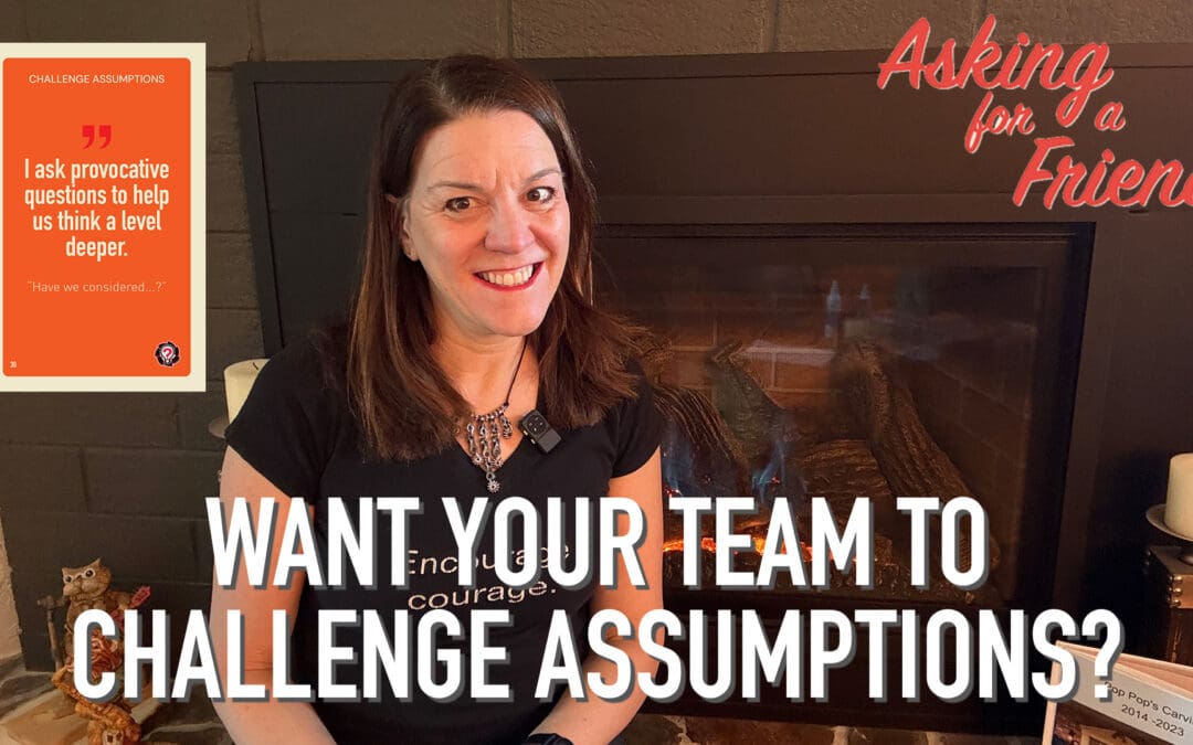 How to Challenge Assumptions That Hold Your Team Back (with Video)
