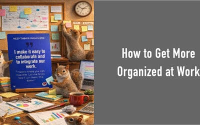 Keep Things Organized: The Habit That Makes Collaboration Feel Effortless