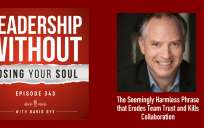 The Seemingly Harmless Phrase that Erodes Team Trust and Kills Collaboration