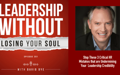 Stop These 3 Critical HR Mistakes that are Undermining Your Leadership Credibility