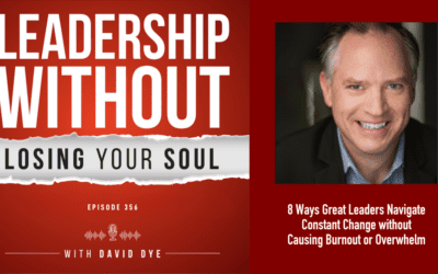 8 Ways Great Leaders Navigate Constant Change without Causing Burnout or Overwhelm