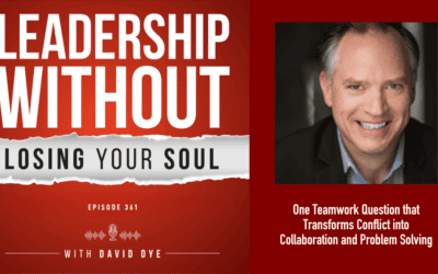One Teamwork Question that Transforms Conflict into Collaboration and Problem Solving