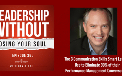 The 3 Communication Skills Smart Leaders Use to Eliminate 90% of their Performance Management Conversations